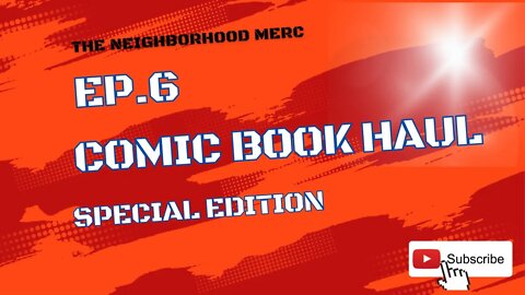 Ep. 6 Comic Book Haul Special Edition