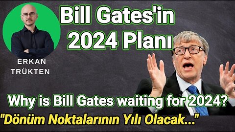 BİLL GATES NEDEN 2024'Ü BEKLİYOR?/ BIL GATES' 2024 PLAN