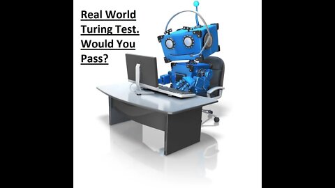 Real World Turing Test. Would You Pass?