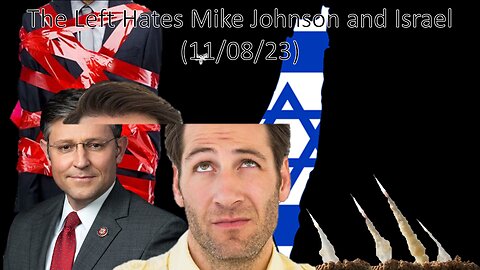 The Left Hates Mike Johnson and Israel | Liberals "Thinks" (11/08/23)