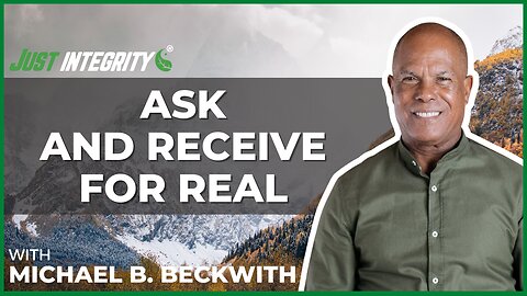 Ask And Receive For Real | Michael B. Beckwith