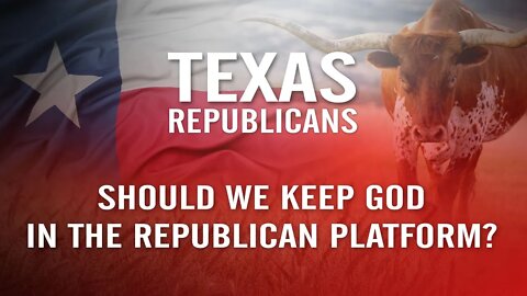 Keep God in the Texas Republican Party Platform