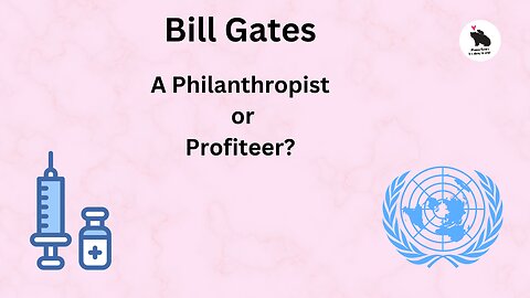 Bill Gates – Philanthropist or Profiteer?