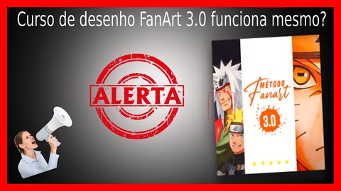 Como pode? Método Fan Art 3 0 é bom? Curso de Desenho Fan Art 3.0 funciona mesmo?