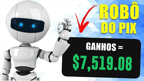 Robô do Pix Distribui $7.519,08 e Já Pode Sacar na Hora (NÃO É FAKE) Ganhar Dinheiro Online