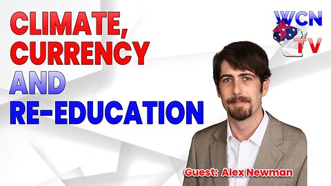 4/9/2024 – Guest: ‘Alex Newman’; Topic: “Climate, Currency and Re-Education"