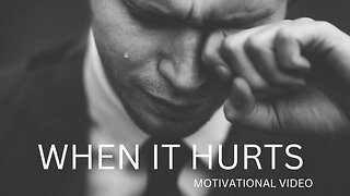 WHEN IT HURTS - Powerful Motivation Speech