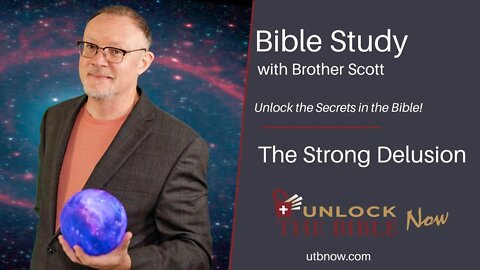 Unlock the Bible Now - The Strong Delusion