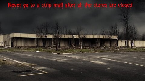 Reddit Scary Stories: Never go to a strip mall after all the stores are closed