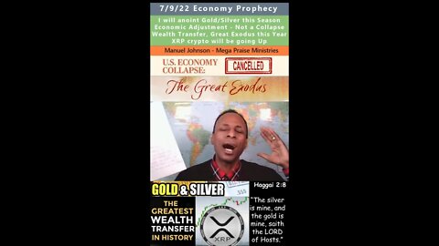 XRP, Gold, Silver, Wealth Transfer, Great Exodus prophecy - Manuel Johnson 7/9/22