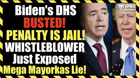 Biden’s DHS BUSTED! Penalty Is Jail! WHISTLEBLOWER Just Exposed Mega Mayorkas Lie!