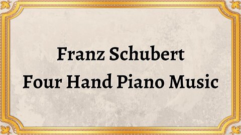 Franz Schubert Four Hand Piano Music