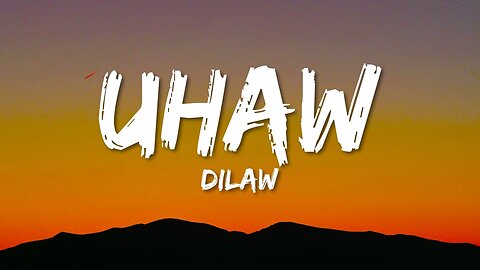 Dilaw - Uhaw (Lyrics)