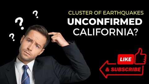 Cluster of Earthquakes in Southern California -Unconfirmed?