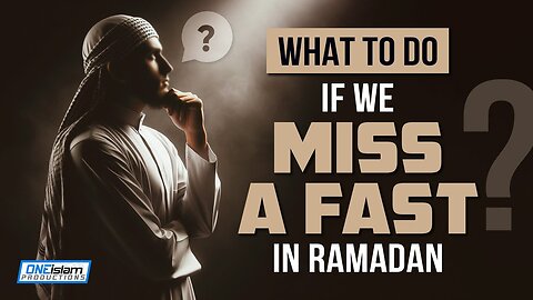 What To Do If We Miss A Fast In Ramadan