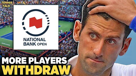 More Players Withdraw from National Bank Open 2023 | Tennis Talk News