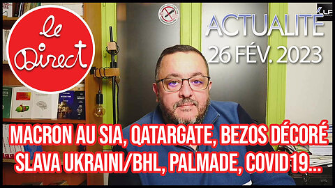 Direct 26 fév. 23 : macron au SIA, Qatargate, Bezos, Slava Ukraini/BHL, Palmade, Covid19...