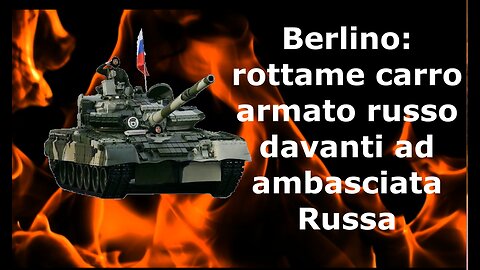 Berlino: rottame carro armato russo davanti ad ambasciata Russa