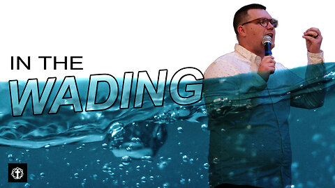 "In the Wading" | Pastor Gade Abrams