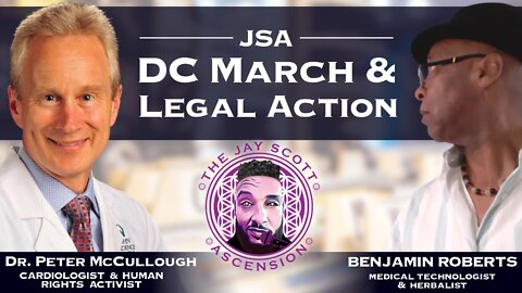 JSA: Dr. Peter McCullough & Ben Roberts - Pfizer Docs, DC March and Legal Action