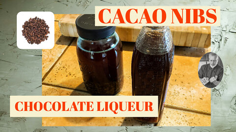 Making Chocolate Liqueur with Cacao Nibs