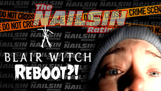 The Nailsin Ratings: Blair Witch Reboot?!
