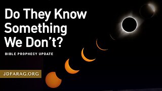 Do They Know Something We Don’t? - Prophecy Update 03/24/24 - J.D. Farag