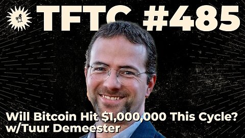 #485: Will Bitcoin Hit $1,000,000 This Cycle? with Tuur Demeester