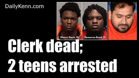2 teens arrested; 1 clerk dead