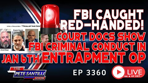 FBI Caught Red-Handed! Court Docs Show FBI Criminal Conduct in Jan 6th ENTRAPMENT OP | EP 3360-6PM