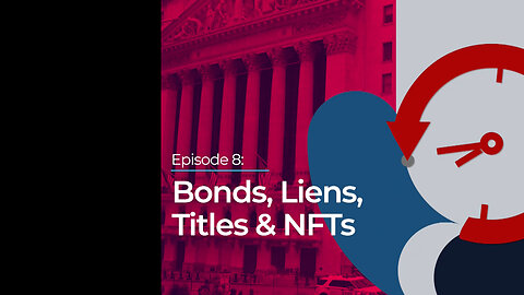 Episode 8: Bonds, Liens, Titles & NFTs