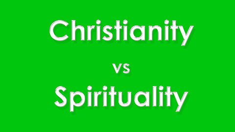Christianity vs Spirituality (Consciousness)