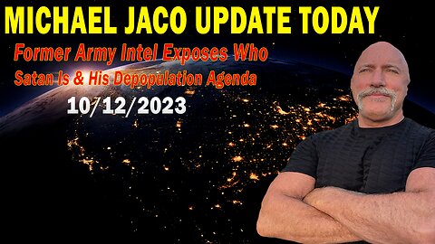 Michael Jaco Update Today Oct 12: "Former Army Intel Exposes Who Satan Is & His Depopulation Agenda"