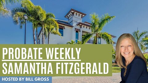 Exploring Probate Real Estate with Samantha Fitzgerald and Los Angeles Broker Bill Gross