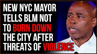 NYC Mayor Tells BLM Not Turn Burn Down The City After Terroristic Threats