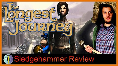 The Longest Journey - Sledgehammer Review
