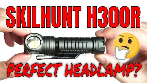 Skilhunt H300R Review: The Perfect Headlamp?