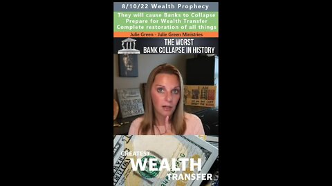 Wealth Transfer, Banks Collapse prophecy - Julie Green 8/10/22