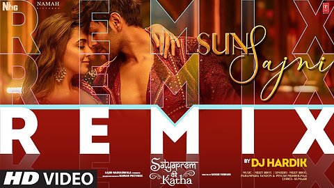 Sun Sajni (Remix): Kartik Aaryan, Kiara Advani | Meet Bros, Parampara Tandon, Piyush | DJ Hardik