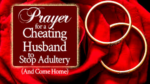 DELIVERANCE PRAYER: Cheating Husband In Adultery
