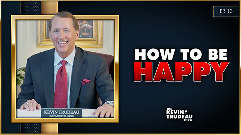 The Secrets of Happiness & Joy | The Kevin Trudeau Show | Ep. 13