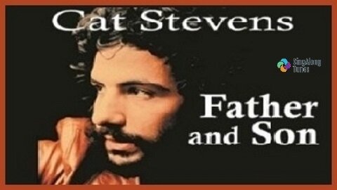 Cat Stevens - "Father and Son" with Lyrics