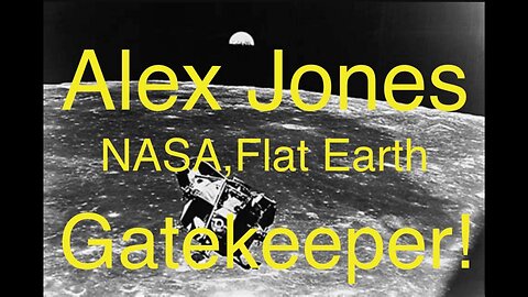 Alex Jones the NASA, Flat Earth Gate Keeper!