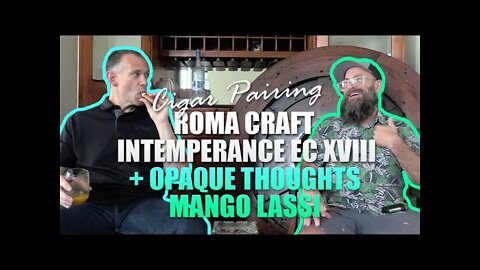 RoMa Craft Intemperance EC XVIII + Opaque Thoughts Mango Lassi | Cigar Pairing