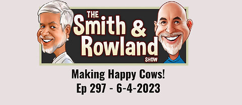Making Happy Cows! - Ep 297 - 6-4-2023
