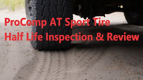 ProComp AT Sport Tire Half Life Inspection & Review