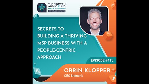 Ep#415 Orrin Klopper: Secrets to Building a Thriving MSP Business with a People-Centric Approach