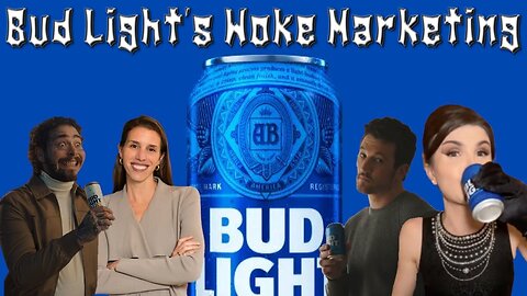 Bud Light's Woke Marketing