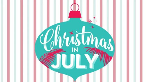 COMING SOON!! CHRISTMAS IN JULY!!