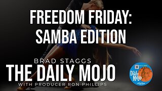 Freedom Friday: Samba Edition! - The Daily Mojo 041924